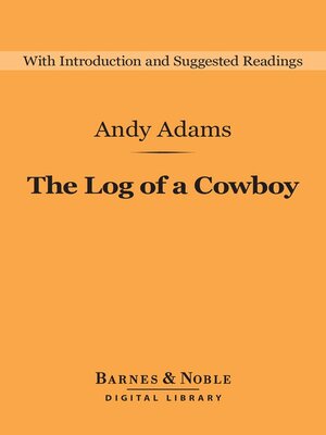 cover image of The Log of a Cowboy (Barnes & Noble Digital Library)